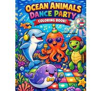 Ocean Animals Dance Party Coloring Book: A Fun Underwater Adventure with Dancing Sea Creatures for Kids (Dancing Animals Coloring Book)