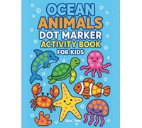 Ocean Animals Dot Marker Activity Book for Kids: Fun Under the Sea Dot Art plus ABCs Dot Marker Coloring Pages | Easy Ocean Animal Activity Book for Boys and Girls Ages 2-5 (Happy Learners Collection)