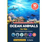 Ocean Animals for Kids: The Great Big Book of Sea Creatures: Sharks, Whales, Sea Turtles & 7 More of the Most Amazing Sea Creatures - Magnificent ... Photos & Fun Facts for Curious Kids Ages 6-12