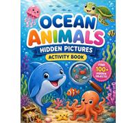 Ocean Animals Hidden Pictures Activity Book for Kids Ages 5-8: 50+ Fun Search and Find Puzzles with Sea Creatures, Ocean Adventures, and Hidden Objects for Kids