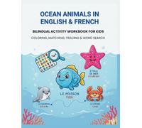 Ocean Animals in English & French Bilingual Activity Workbook for Kids - Coloring, Matching, Tracing & Word Search: Learn Through Play | Early ... (English-French Bilingual Books for Kids)