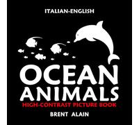 Ocean Animals Italian-English: Bilingual High-Contrast Picture Book for Newborns and Babies (High-Contrast Baby Books)