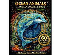Ocean Animals Mandala Coloring Book: 60 Beautiful Sea Creatures with Relaxing Mandala Designs for Stress Relief and Creative Coloring (Mandala Escape Coloring Series)