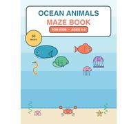 Ocean Animals Maze Book for Kids Ages 4-8: 50 Fun Under-the-Sea Mazes with Cute Sea Animals | Puzzle & Coloring Activity Book for Boys and Girls, Preschool to Grade 2