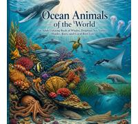 Ocean Animals of the World An Adult Coloring Book of Whales, Dolphins, Sea Turtles, Sharks, Rays, and Coral Reef Life: An Adult Grayscale Coloring ... of the World Adult Grayscale Coloring Book)