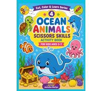 Ocean Animals Scissors Skills Activity Book for Kids Ages 3-7: Color & Cut 36 Cute Sea Creature Pictures | Preschool Cutting Practice Workbook for Fine Motor Skills (Cut, Color & Learn Series)