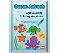 Ocean Animals Tracing and Counting Workbook: Practice Tracing and Writing Numbers 1-20, Ten Frames, Counting Activities, Ocean Animal Coloring Pages, ... and Kindergarten Workbook for Kids Ages 3-5