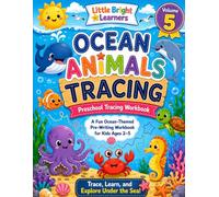 Ocean Animals Tracing Workbook for Kids Ages 2-5! Volume 5: Fun Ocean-Themed Pre-Writing Activities with Sea Animal Tracing Paths, Pencil Control ... Bright Learners Preschool Workbook Series)