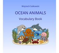 Ocean Animals Vocabulary Book for Kids: First Words + Picture Dictionary | Learn 24 Sea Animals | Toddler & Preschool Activity Book Ages 2-5 (Little Explorers Vocabulary Books)