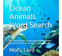 Ocean Animals Word Search: 50 Themed Puzzles for Relaxation and Mindful Fun | Large Print 15x15 Grid for Adults, Teens and Seniors