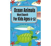 Ocean Animals Word Search for Kids Ages 6-12: Fun and Educational Word Puzzles with Dolphins, Sharks, Turtles, and More | Boost Vocabulary and Spelling