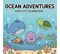 OCEAN AVENTURES: SUPER CUTE COLORING BOOK