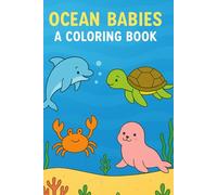 Ocean Babies: A Coloring Book: (Early Steps: The Ultimate Learning Library)