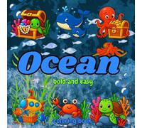 Ocean Bold and Easy Coloring Book: Ocean Bold and Easy Coloring Book - Fun Underwater Adventures with Dolphins, Whales, and Sea Creatures for Kids and ... Joy - Adult Coloring Books for Every)