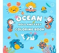 OCEAN BOLD AND EASY COLORING BOOK: Simple Designs, Adorable Sea Creatures for Kids to Learn and Have Fun