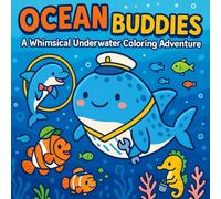 Ocean Buddies: A Whimsical Underwater Coloring Adventure: 40 Cute Cartoon Sea Creatures Living Their Best Lives - Perfect for Kids & Ocean Lovers!