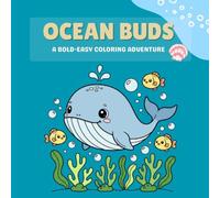 Ocean Buds: Simple and Fun Sea Animal Coloring Pages with Whales, Fish, Turtles, Coral and Ocean Scenes for Kids, Teens and Adults for Relaxation (Bold & Easy )
