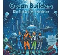 Ocean Builders Ausmalbuch für Teenager Jungs: 38 Futuristische Unterwasser Engineering Szenen für Jugendliche ab 13 (Leila Bakari)