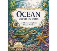 Ocean Coloring Book: An Adult Coloring Book of Ocean Wonders