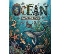 Ocean Coloring Book: Bring the Ocean to Life, One Page at a Time