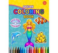 Ocean Coloring Book: Coloring Book for Adults and childrens, Bold and Easy, Simple and Big Designs for Relaxation Featuring Sea animals, Plants, Things and More
