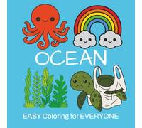 Ocean Coloring Book: Easy & Large Designs | Cute Ocean Creatures | Coloring for Everyone: Kids, Teens, Adults, Seniors
