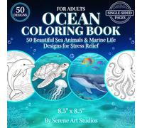 Ocean Coloring Book for Adults: 50 Beautiful Sea Animals & Marine Life Designs for Stress Relief: Detailed Underwater Scenes with Dolphins, Turtles, Whales & Tropical Fish - Single-Sided Pages