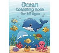 Ocean Coloring Book for All Ages: Cute and Relaxing Sea Life Coloring Pages for Kids, Teens, and Adults - Simple Ocean Scenes for Mindfulness and Stress Relief