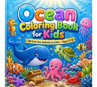 Ocean Coloring Book for Kids: 50 Cute Sea Animals and Underwater Friends to Color • Ages 3-8