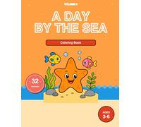 Ocean Coloring Book for Kids Ages 3-6: A Day by the Sea Vol 3: 32 Sweet Scenes with Dolphins, Turtles, Sandcastles, Boats and Kids at the Beach | Bold ... adventures) (Sea Adventures coloring books)