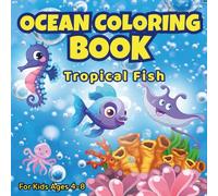 Ocean Coloring Book for Kids Ages 4-8: 50 pictures of Tropical Fish and other Sea Creatures: Ocean coloring book for children aged 4-8: simple underwater adventures with fish, sea turtles