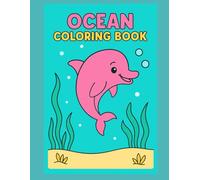 Ocean Coloring Book for Kids Ages 4-8: Fun and Easy Sea Animal Coloring Pages Featuring Dolphins, Turtles, Sharks, Jellyfish, Octopus, and More ... Animal Coloring Pages for Boys and Girls