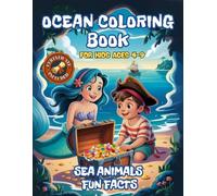 Ocean Coloring Book for Kids Ages 4-9: Sea Animals Fun Facts: 50 Easy Coloring Pages + 10 Simple Activities - Includes Mazes, Drawing Prompts, Mermaids, Pirates & Beach Scenes