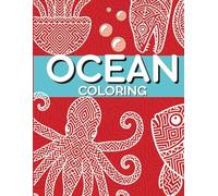 Ocean Coloring Book for Mindfulness and Stress Relief 50+ Unique Sea Creatures, Coral Reefs & Ocean Floor Doodles for Relaxation | For Adults and Kids