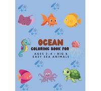 Ocean Coloring Book for Toddlers Ages 2-4: Big and Easy Sea Animals Coloring Book for Kids: Simple Ocean and Marine Animal Coloring Pages Designed for Little Hands