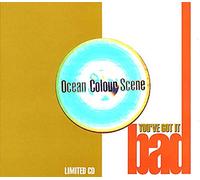 Ocean Colour Scene - You've Got It Bad