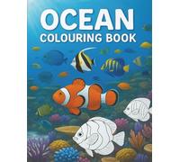 Ocean Colouring Book: 50 Sea Life and Underwater Scenes to Colour for Relaxation and Creativity | Marine Animals and Ocean Patterns for Adults and Kids