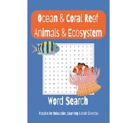 Ocean & Coral Reef Animals & Ecosystem Word Search Puzzle Book: Word Search with Easy to Read Print about Ocean & Coral Reef Animals, Ecosystem & ... Puzzles Book Fun, Education & Relaxation)