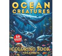 Ocean Creatures: Amazing Ocean Animals Coloring Book for Teens And Adults, Marine Life, 50 Unique Designs