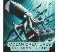 Ocean Creatures Coloring Book: Activity Book For Kids, Teens, and Adults With 50 Images of Fun Sea Creatures Like Sharks, Eels, Whales, and Octopuses (Underwater Adventure Series)