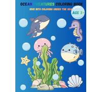 Ocean Creatures Coloring Book: Dive Into Coloring Under The Sea