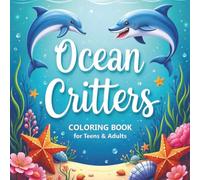 Ocean Critters Coloring Book for Teens and Adults: Over 50 intricate designs of marine life for stress relief & relaxation printed on single sided pages (Ocean Critters Coloring Books)