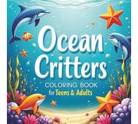 Ocean Critters Coloring Book for Teens and Adults: Over 50 intricate designs of marine life for stress relief & relaxation on single sided pages