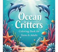 Ocean Critters Coloring Book for Teens and Adults: Over 50 intricate designs of marine life for stress relief & relaxation printed on single sided pages (Ocean Critters Coloring Books)
