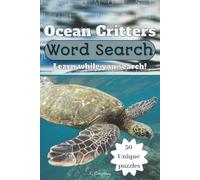 Ocean Critters Word Search: From dolphins to fangblenny, discover ocean critters of all kinds in this easy to read 6x9 inch puzzle book (Critters of the World)