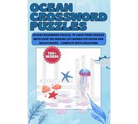 Ocean Crossword Puzzles: Ocean Crossword Puzzles | 70 Large Print Puzzles with Over 700 Marine Life Words for Ocean and Beach Lovers - Complete with Solutions