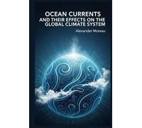 Ocean Currents and Their Effects on the Global Climate System (Ocean Science and the Blue Economy)