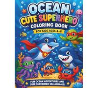 Ocean Cute Superhero Coloring Book for Kids Ages 4-8: Easy and Fun Coloring Pages Featuring Adorable Ocean Heroes, Dolphins, Sharks, Turtles, ... for Boys and Gir (Cute Heroes Coloring Books)