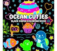 Ocean Cuties Black Paper Coloring Book: Adorable Sea Creatures, Cute Underwater Scenes, and Bold Ocean Art on Dark Background