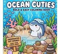 Ocean Cuties: Cute and Cozy Coloring Book with Simple Underwater Scenes, Sweet Sea Animals, and Relaxing Ocean Adventures